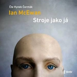 Stroje jako já - Ian McEwan, Hynek Čermák - audiokniha