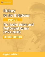 History for the IB Diploma Paper 3 The Soviet Union and Post-Soviet Russia (1924â2000) Digital Edition