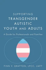 Supporting Transgender Autistic Youth and Adults