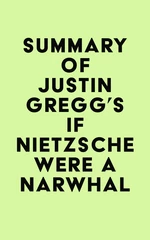 Summary of Justin Gregg's If Nietzsche Were a Narwhal