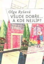 Všude dobře...A kde nejlíp? - Olga Ryšavá