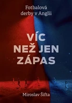 Víc než jen zápas: Fotbalová derby v Anglii - Miroslav Šifta