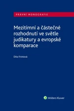 Mezitímní a částečné rozhodnutí ve světle judikatury a evropské komparace - Dita Frintová