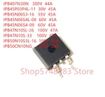 IPB407N30N IPB45P03P4L-11 IPB45N06S3-16 IPB45N06S4L-08 IPB45N06S4-09 IPB47N10SL-26 IPB47N10S-33 IPB50N10S3L-16 IPB50CN10NG
