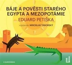 Báje a pověsti starého Egypta a Mezopotámie - Eduard Petiška - audiokniha