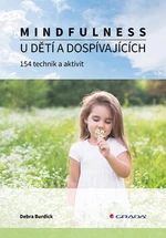 Mindfulness u dětí a dospívajících - 154 technik a aktivit (Defekt) - Debra Burdick