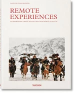 Remote Experiences. Extraordinary Travel Adventures from North to South - David De Vleeschauwer, Debbie Pappyn