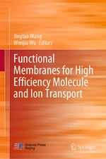 Functional Membranes for High Efficiency Molecule and Ion Transport