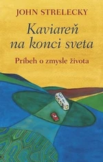 Kaviareň na konci sveta - John P. Strelecky