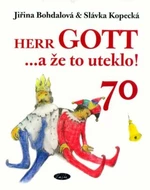 Herr GOTT ...a že to uteklo! 70 - Slávka Kopecká, Jiřina Bohdalová