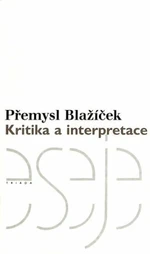 Kritika a interpretace - Přemysl Blažíček