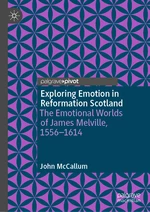 Exploring Emotion in Reformation Scotland