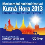Různí interpreti – Mezinárodní hudební festival Kutná Hora 2013 (Pink Floyd/Ron Geesin - Atom Heart Mother Suite) CD