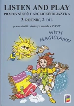 Listen and Play with Magicians 3.r. 2.díl (pracovní sešit)