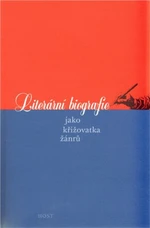 Literární biografie jako křižovatka žánrů - Martina Horáková, Kateřina Prajznerová, Stephan Paul Hardy, Michael Matthew Kaylor