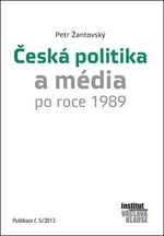 Česká politika a média po roce 1989 - Pavel Dušek, Petr Žantovský