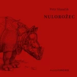 Nulorožec - Petr Stančík - audiokniha