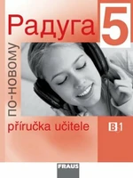 Raduga po-novomu 5 Příručka učitele - Stanislav Jelínek, Radka Hříbková, Ljubov Fjodorovna Alexejeva