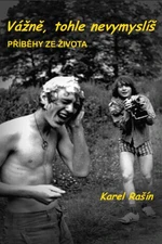 Vážně, tohle nevymyslíš - Karel Rašín - e-kniha