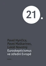 Euroskepticismus ve střední Evropě - Lukáš Novotný, Pavel Maškarinec, Pavel Hynčica