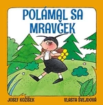 Polámal sa mravček - Vlasta Švejdová, Josef Kožíšek