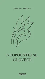 Neopouštěj se, človeče - Málková Jaroslava