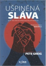 Ušpiněná sláva - Pete Greig