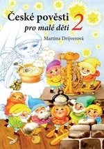 České pověsti pro malé děti 2 - Martina Drijverová