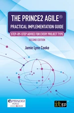 The PRINCE2 AgileÂ® Practical Implementation Guide â Step-by-step advice for every project type, Second edition