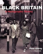 Black Britain : A Photographic History - Gilroy Paul