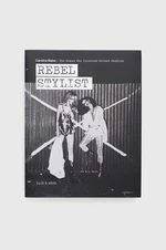Kniha ACC Art Books Rebel Stylist, Iain R. Webb