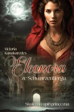 Eleonora ze Schwarzenbergu - Victoria Kanakaredes - e-kniha