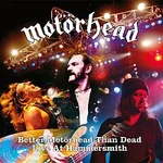 Motorhead – Better Motorhead Than Dead (Live At Hammersmith)