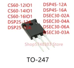 10PCS CS60-12IO1 CS60-14IO1 CS60-16IO1 DSP25-12A DSP25-16A DSP45-12A DSP45-16A DSEC30-02A DSEC30-04A DSEC30-06A DSEC30-03A TO247