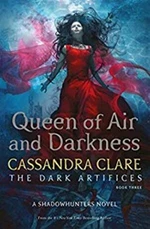 Queen of Air and Darkness, Dark Artifices 3 - Cassandra Clare