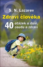 Zdraví člověka - 40 otázek o duši, osudu a zdraví - Sergej N. Lazarev