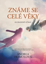 Známe se celé věky čili osudové vztahy - Andrea Homolová, Hana Můčková