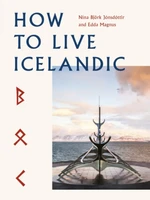 How to Live Icelandic - Nina Björk Jónsdóttir, Edda Magnus