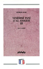 Vznešené paní z 12.století III. - Georges Duby