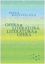 Opera a literatura. Literatura a opera - Irena Rozsypalová