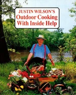 Justin Wilson's Outdoor Cooking with Inside Help