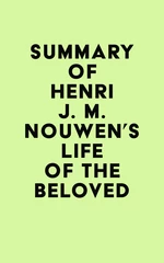 Summary of Henri J. M. Nouwen's Life of the Beloved