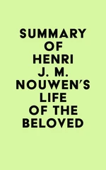 Summary of Henri J. M. Nouwen's Life of the Beloved