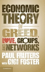An Economic Theory of Greed, Love, Groups, and Networks