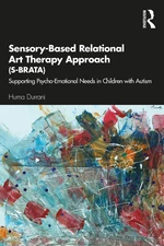 Sensory-Based Relational Art Therapy Approach (S-BRATA)