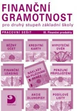 Finanční gramotnost pro 2.stupeň ZŠ - Pracovní sešit III - Finanční produkty