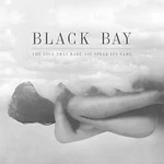 Black Bay – The Love That Dare Not Speak Its Name