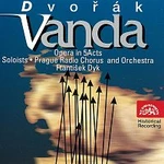 Drahomíra Tikalová, Symfonický orchestr Čs. rozhlasu v Praze, František Dyk – Dvořák: Vanda. Opera o 5 dějstvích - komplet