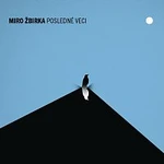 Miro Žbirka – POSLEDNÉ VECI