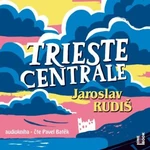 Trieste Centrale - Jaroslav Rudiš - audiokniha